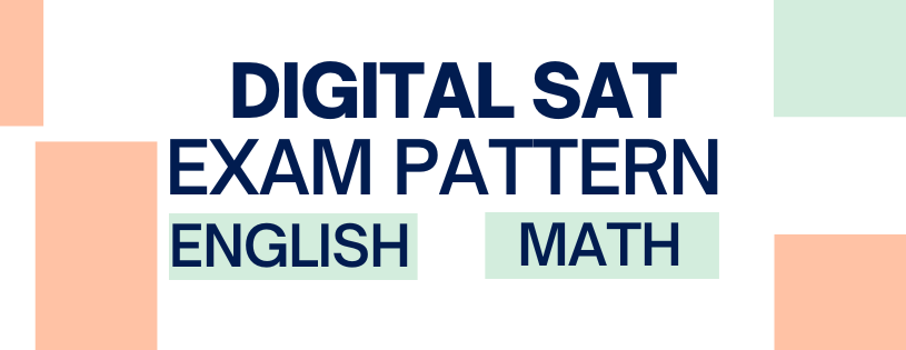 Digital SAT Exam Pattern - A Comprehensive Guide
